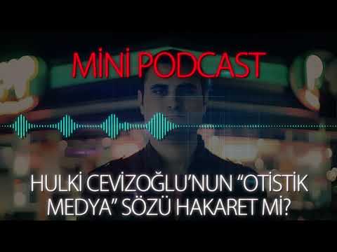 MP - Hulki Cevizoğlu'nun "Otistik Medya" Sözü Otizmlilere Hakaret Mi?