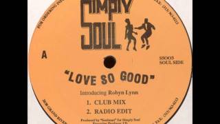 Robyn Lynn - Love So Good (Radio Mix)