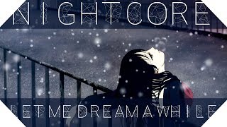 〘Nightcore〙↛ Let Me Dream A While 「Lyrics」