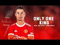 Cristiano Ronaldo 2021 • Only One King • Manchester United | HD