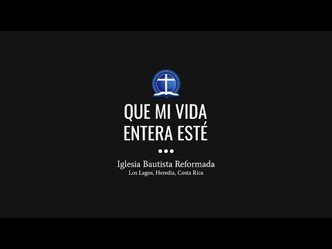 Que mi vida entera esté