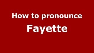 How to pronounce Fayette
