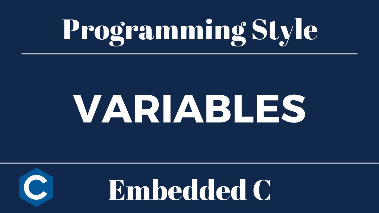 Embedded C Programming Style: Tutorial 3 - Variables
