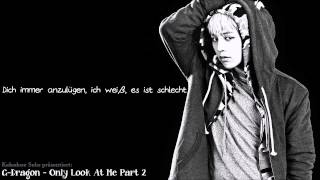 [HD] G-Dragon - Only Look At Me Part 2 [German Subs]