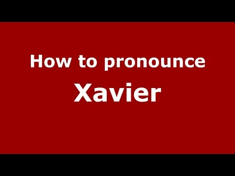 How to pronounce Xavier