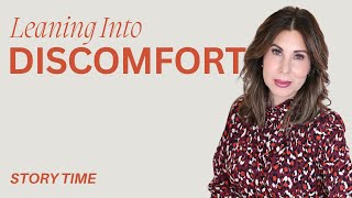 Story Time | Leaning Into Discomfort