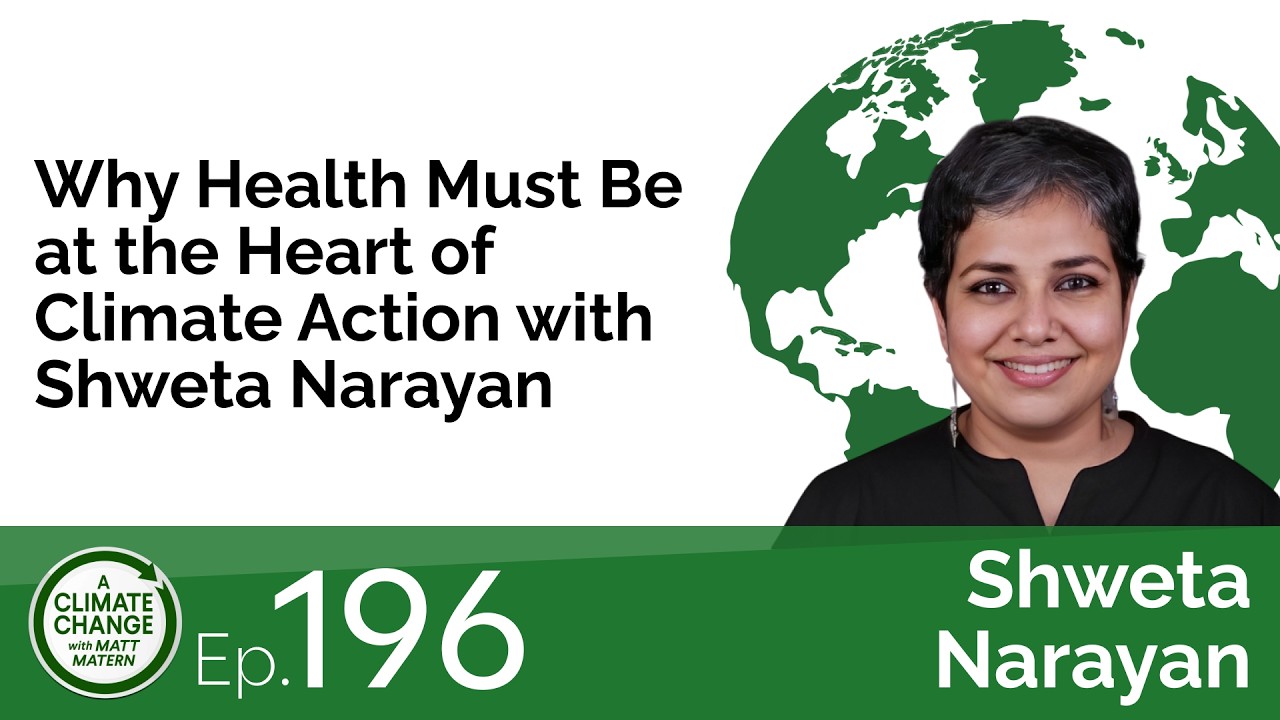 196: Why Health Must Be at the Heart of Climate Action with Shweta Narayan