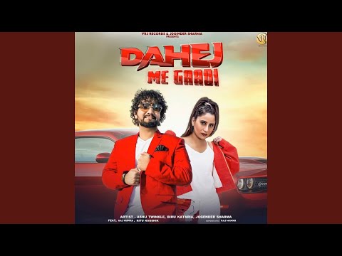 Dahej me Gaadi (feat. Biru Kataria) [Remix Version]
