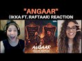 ANGAAR (IKKA Ft. Raftaar) REACTION!! || Sez On The Beat, Mass Appeal India