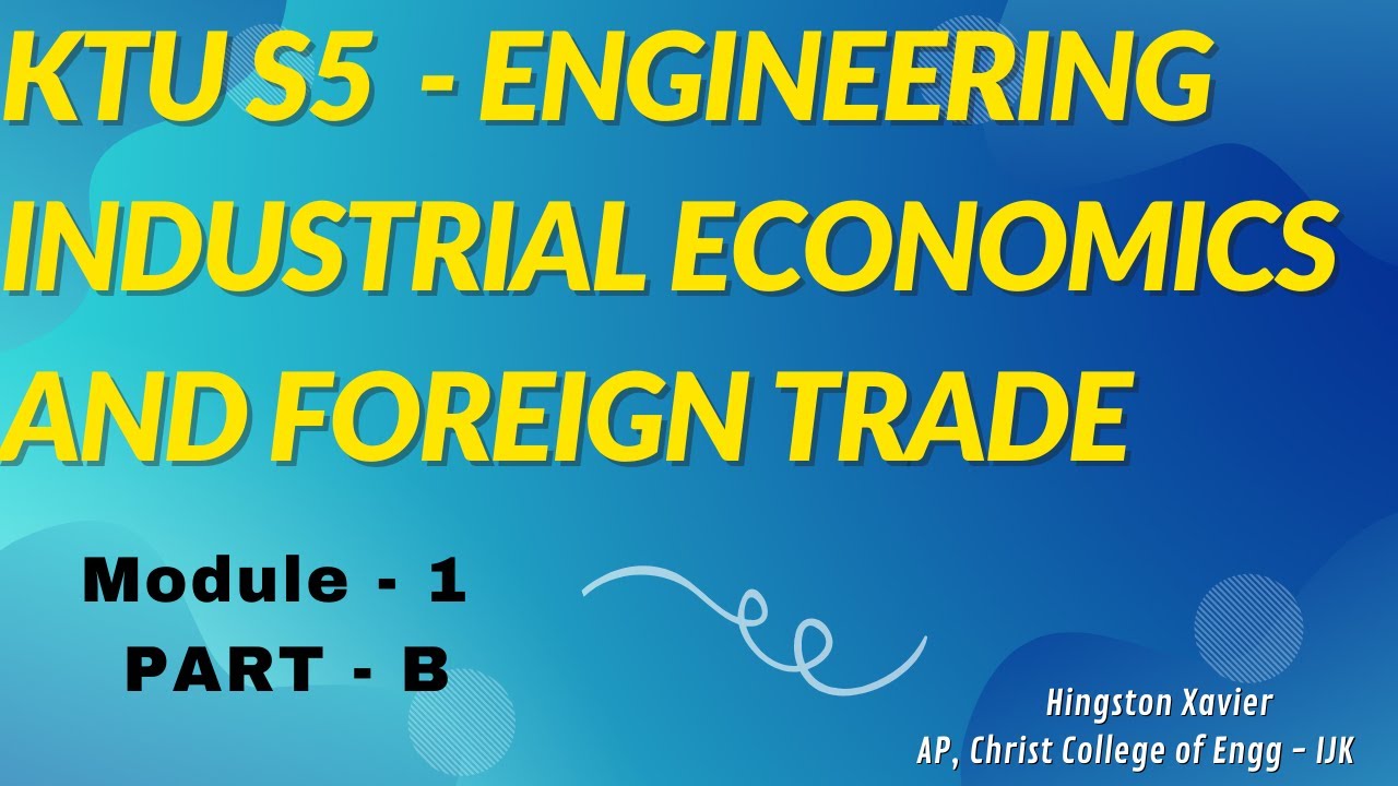 KTU S5 - Industrial Economics and Foreign Trade - Module - 1 (Part B)
