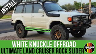 ULTIMATE LAND CRUISER ROCK SLIDERS FROM WHITE KNUCKLE OFF ROAD | BEST OVERLAND ESSENTIAL | INSTALL