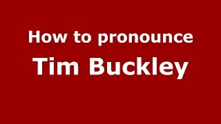 How to pronounce Tim Buckley