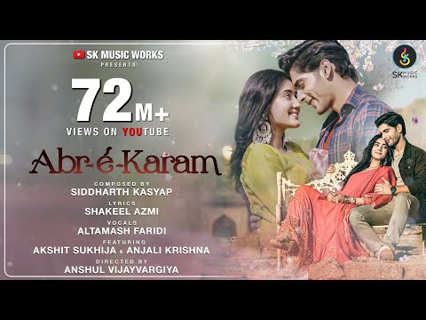 Abr-É-Karam | Video Song | Siddharth Kasyap | Altamash Faridi | Shakeel | Akshit | Anjali | Anshul