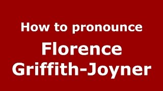 How to pronounce Florence Griffith-Joyner