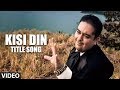 Official Video Song:  Kisi Din Title Song Adnan Sami Feat. Yana Gupta