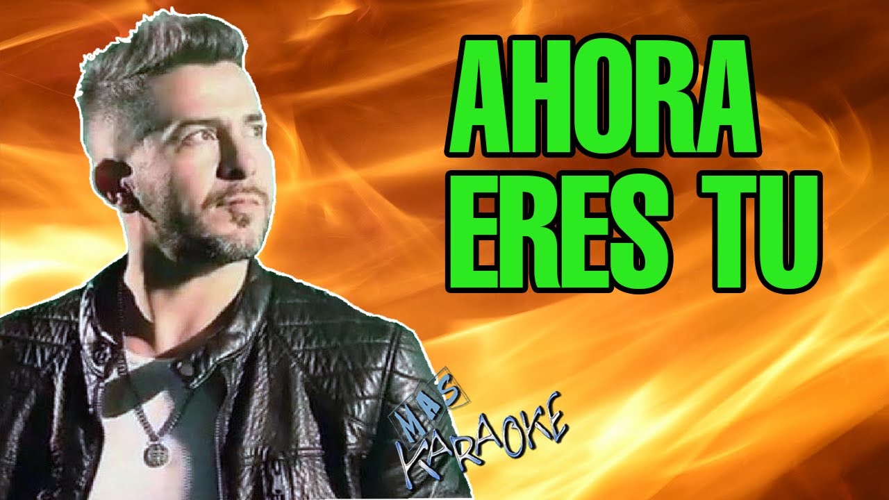 Ahora Eres Tú