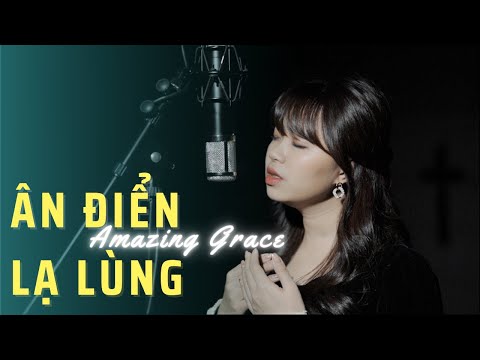 ÂN ĐIỂN LẠ LÙNG (AMAZING GRACE) || BÀI HÁT BIẾN ĐỔI CUỘC ĐỜI || MINH CHÂU (Thánh Ca Tin Lành)