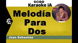 Joan Sebastian - Melodía Para Dos - Karaoke