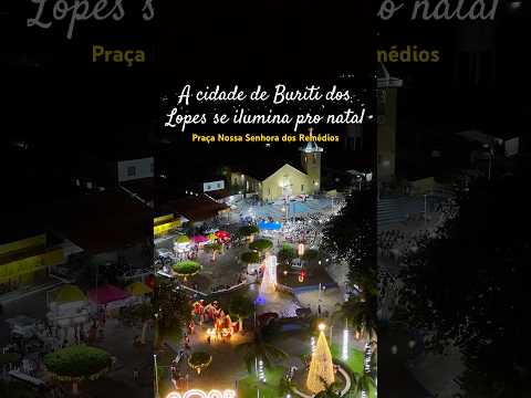 Buriti dos Lopes Natal 🎄🌄🌠#natal #piauí #viralvideo #turismo #nordeste
