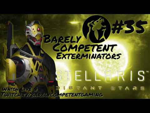 Barely Competent Exterminators #35 Stellaris Distant Stars