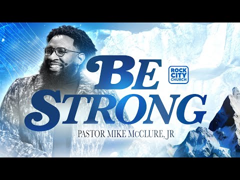 Strong// Be Strong// Pastor Mike McClure, Jr.