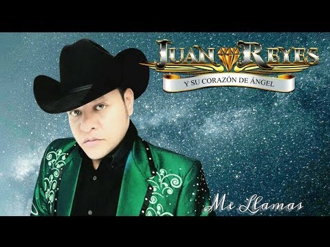 Juan Reyes y Su Corazón de Ángel - Me Llamas 📞 2018