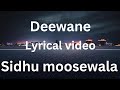 Deewane Sidhu Moosewala Lyrical Video Sidhumoosewala Legend 5911