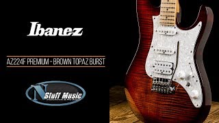 Video thumbnail for Ibanez AZ224F Premium - Brown Topaz Burst by N Stuff Music