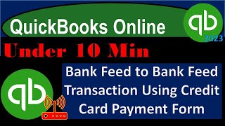 Bank Feed to Bank Feed Transaction Using Credit Card Payment Form - QuickBooks Online 2023