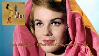 Ann Margret  - What Am I Supposed To Do