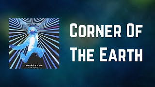 Jamiroquai - Corner Of The Earth (Lyrics)