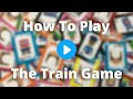 The Train Game Rule Video