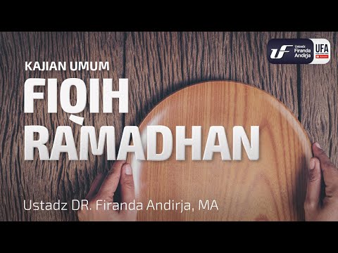 Fiqih Ramadhan – Ustadz Dr. Firanda Andirja, Lc, M.A. Fiqih Ramadhan – Ustadz Dr. Firanda Andirja, Lc, M.A.