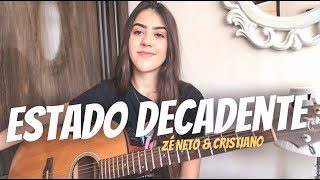Estado Decadente - Zé Neto e Cristiano ( Ana Laura Cover )
