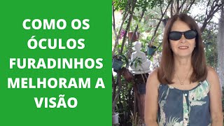 COMO OS ÓCULOS FURADINHO OU PINHOLE MELHORAM A VISÃO