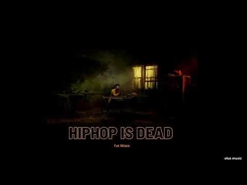 Hiphop is dead -- fat mizzo (olus music)