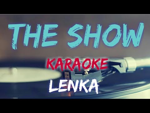 THE SHOW - LENKA (KARAOKE/INSTRUMENTAL VERSION)