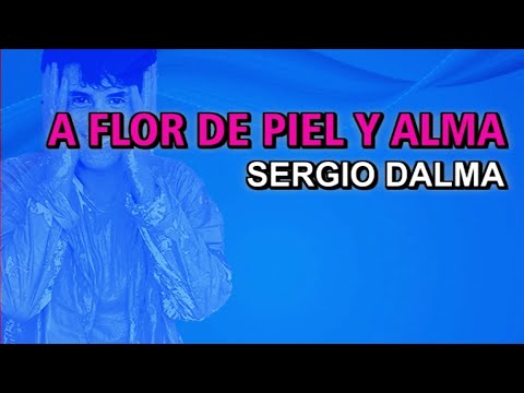 A Flor De Piel Y Alma - Sergio Dalma
