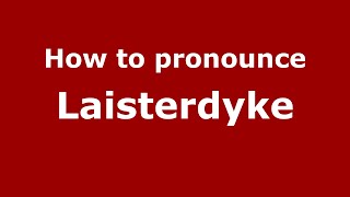 How to pronounce Laisterdyke