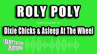 Dixie Chicks &amp; Asleep At The Wheel - Roly Poly (Karaoke Version)