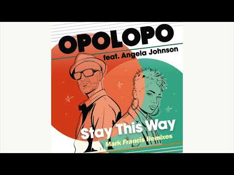 Opolopo feat. Angela Johnson - Stay This Way (Mark Francis Remix Edit)