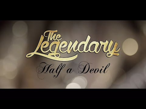 The Legendary: Half A Devil (Official Music Video)
