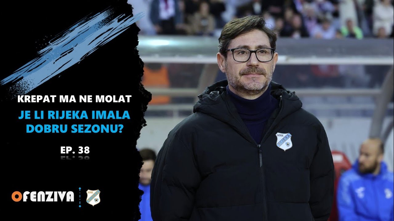 Krepat ma ne molat #38 - Je li Rijeka imala dobru sezonu?