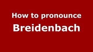 How to pronounce Breidenbach