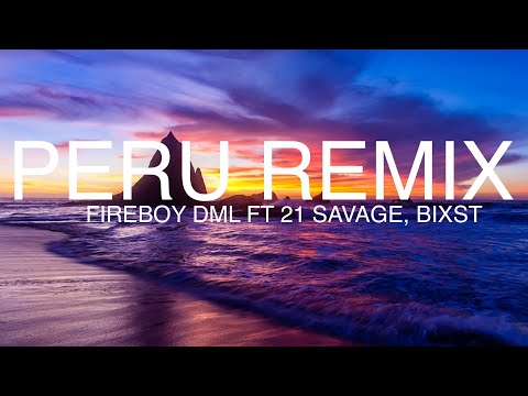 Fireboy DML - Peru Remix (Lyrics) ft. 21 Savage, BIxst