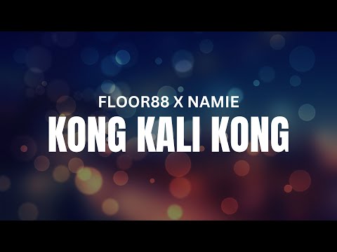 FLOOR88 x NAMIE - KONG KALI KONG (VIDEO LIRIK)
