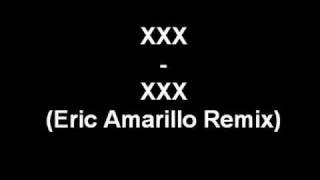 XXX - XXX (Eric Amarillo Remix)
