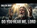 Callen Bray — "Do You Hear Me, Lord" | When You've Hit The Floor and God Is All You Have Left