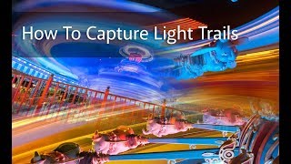 How To Capture Light Trails Around Disney