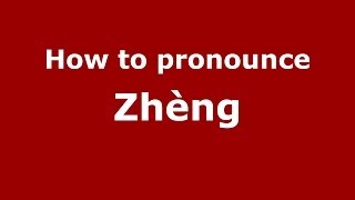 How to pronounce Zhèng